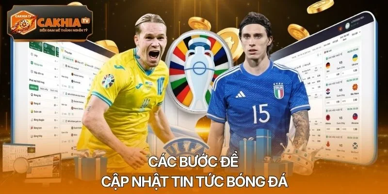 Các bước để cập nhật tin tức bóng đá