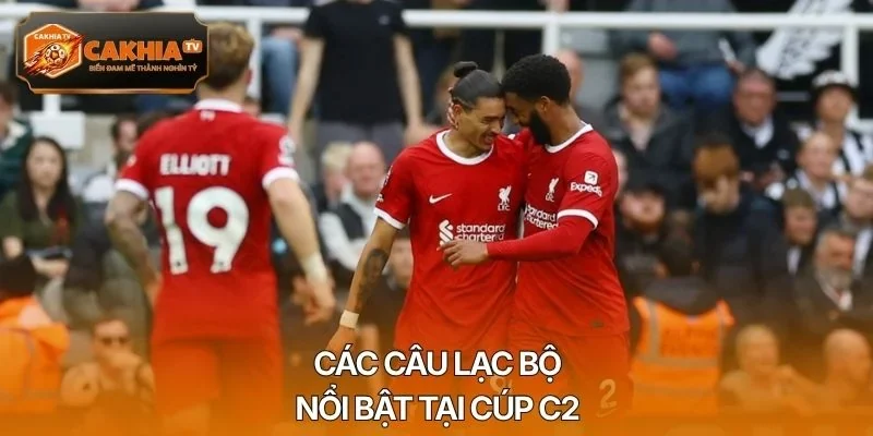 Các câu lạc bộ nổi bật tại cúp C2