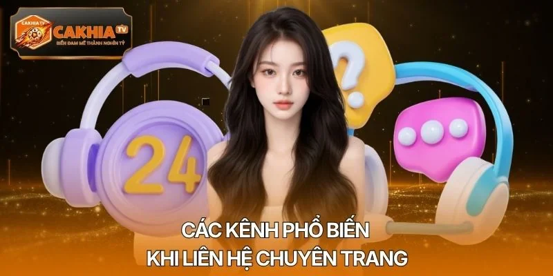 Các kênh phổ biến khi liên hệ chuyên trang