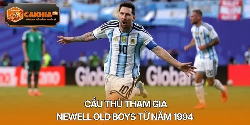 Cầu thủ tham gia Newell Old Boys từ năm 1994