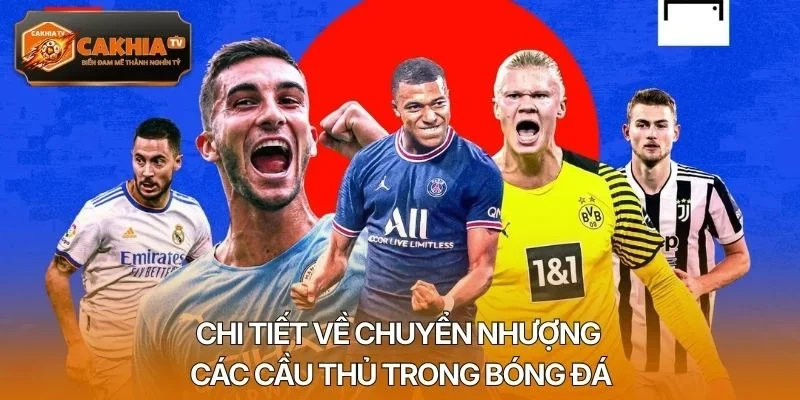 Chi tiết về chuyển nhượng các cầu thủ trong bóng đá