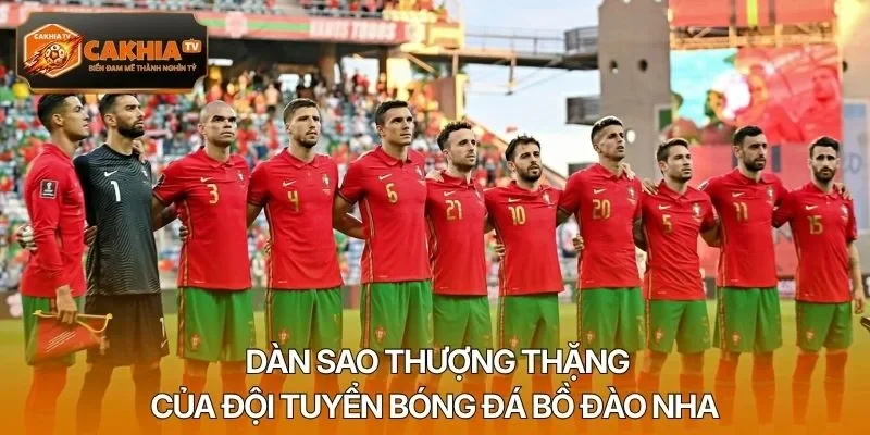 Dàn sao thượng thặng của đội tuyển bóng đá Bồ Đào Nha