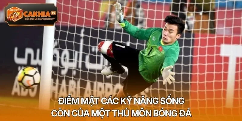 Điểm mặt các kỹ năng sống còn của một thủ môn bóng đá