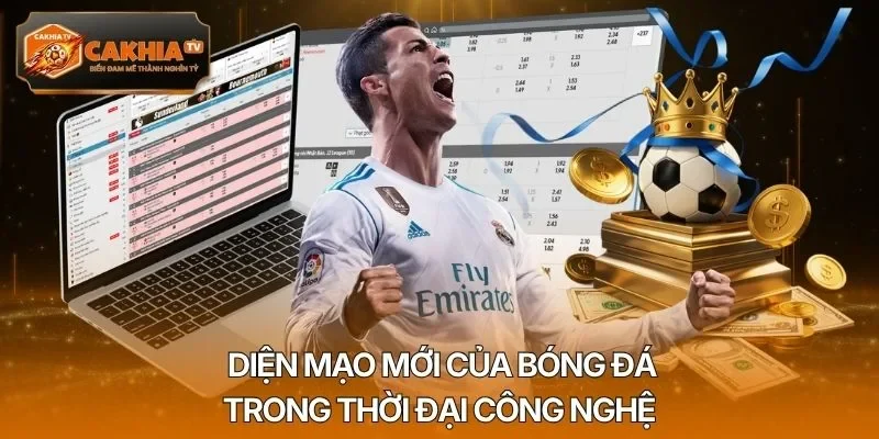 Diện mạo mới của bóng đá trong thời đại công nghệ