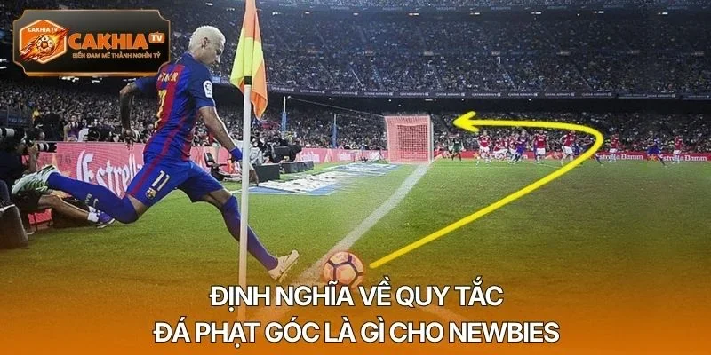 Định nghĩa về quy tắc đá phạt góc là gì cho newbies