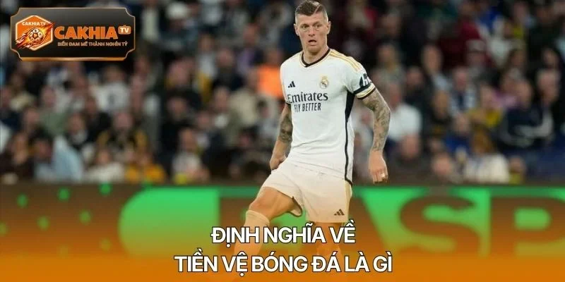 Định nghĩa về tiền vệ bóng đá là gì