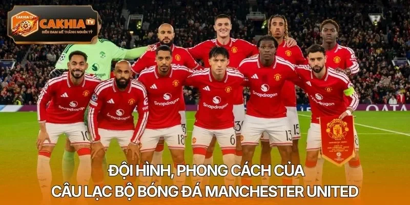 Đội hình, phong cách của câu lạc bộ bóng đá Manchester United