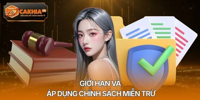 Giới hạn và áp dụng chính sách miễn trừ