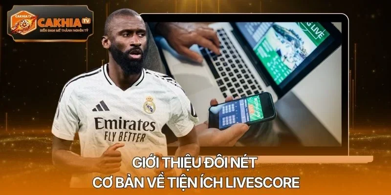 Giới thiệu đôi nét cơ bản về tiện ích Livescore