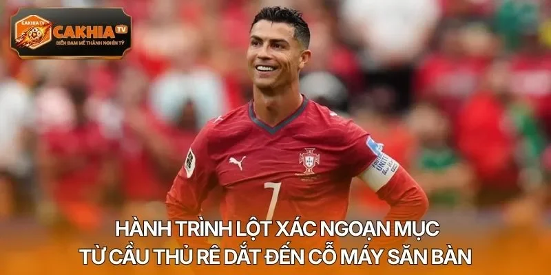 Hành trình lột xác ngoạn mục từ cầu thủ rê dắt đến cỗ máy săn bàn