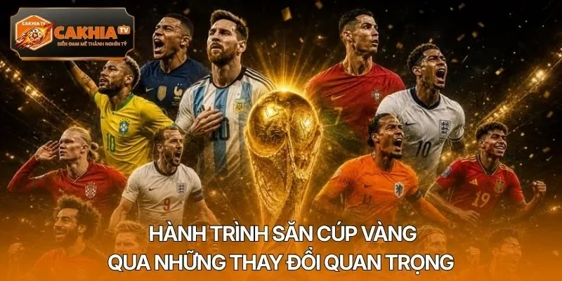 Hành trình săn cúp vàng qua những thay đổi quan trọng