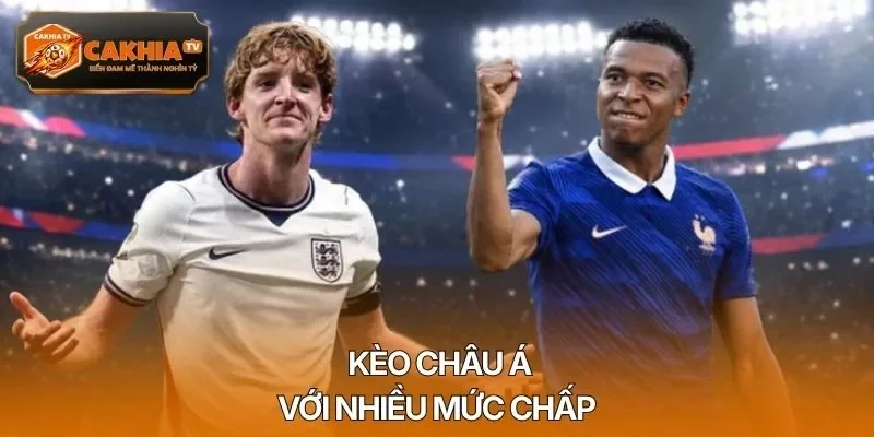 Kèo châu Á với nhiều mức chấp
