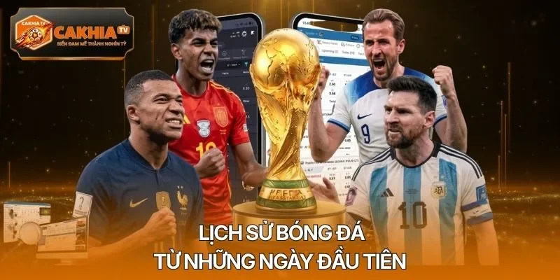 Lịch sử bóng đá từ những ngày đầu tiên