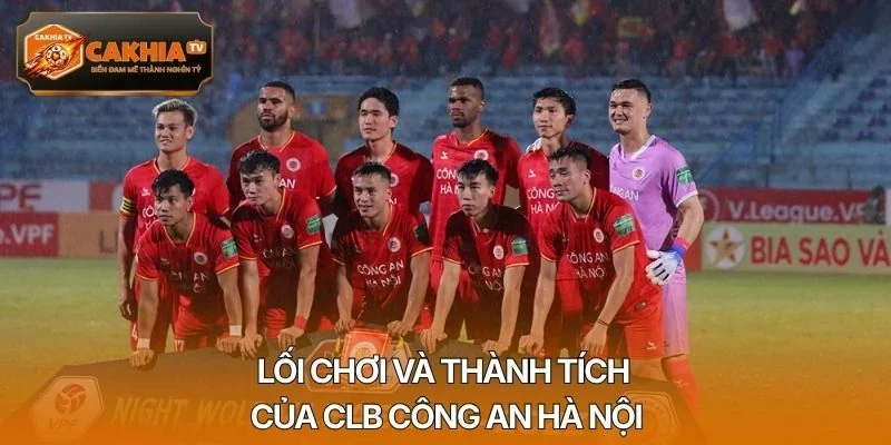 Lối chơi và thành tích của CLB Công An Hà Nội