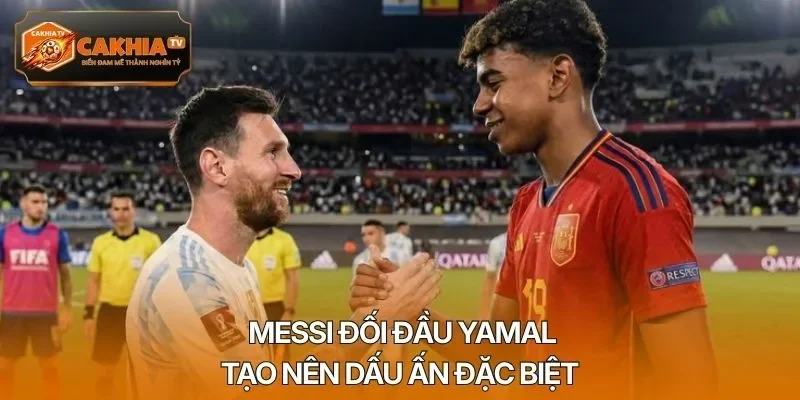 Messi đối đầu Yamal tạo nên dấu ấn đặc biệt