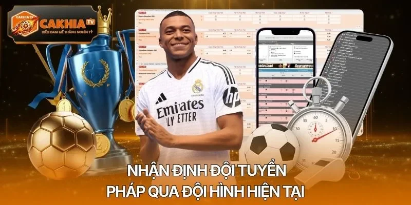 Nhận định đội tuyển Pháp qua đội hình hiện tại