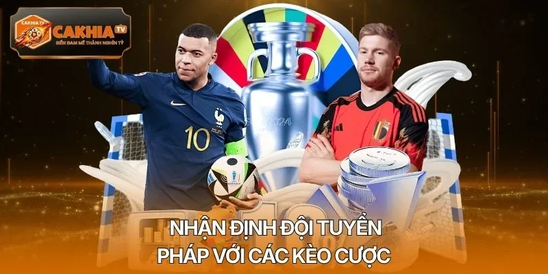 Nhận định đội tuyển Pháp với các kèo cược