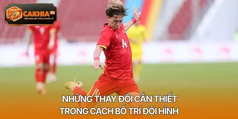 Những thay đổi cần thiết trong cách bố trí đội hình