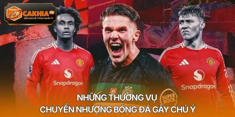 Những thương vụ chuyển nhượng bóng đá gây chú ý