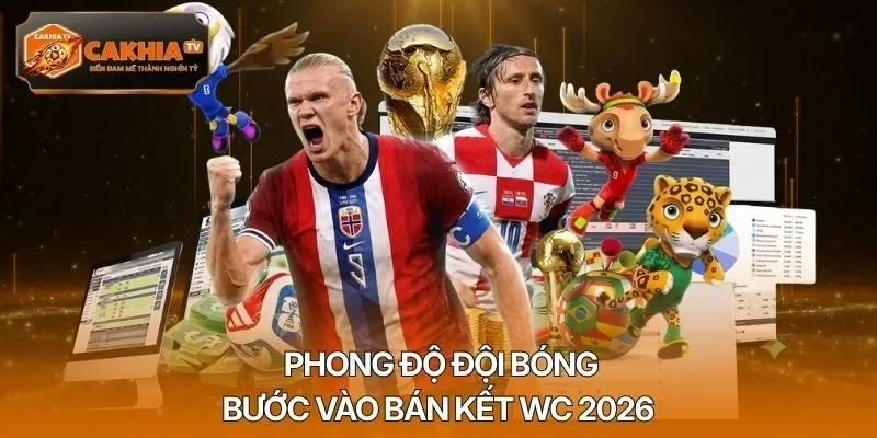 Phong độ đội bóng bước vào bán kết WC 2026