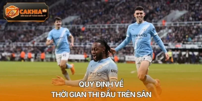 Quy định về thời gian thi đấu trên sân