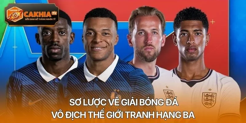 Sơ lược về giải bóng đá vô địch thế giới tranh hạng ba