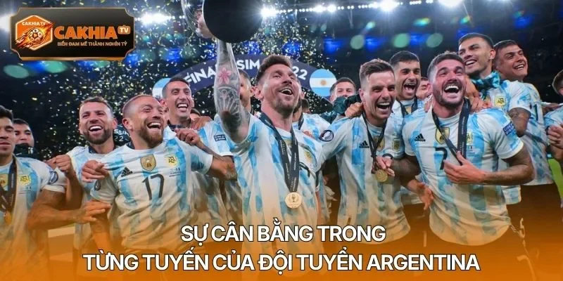 Sự cân bằng trong từng tuyến của đội tuyển Argentina