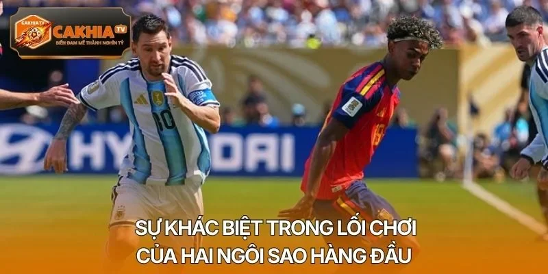 Sự khác biệt trong lối chơi của hai ngôi sao hàng đầu