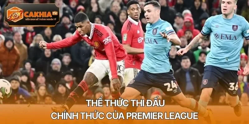 Thể thức thi đấu chính thức của Premier League