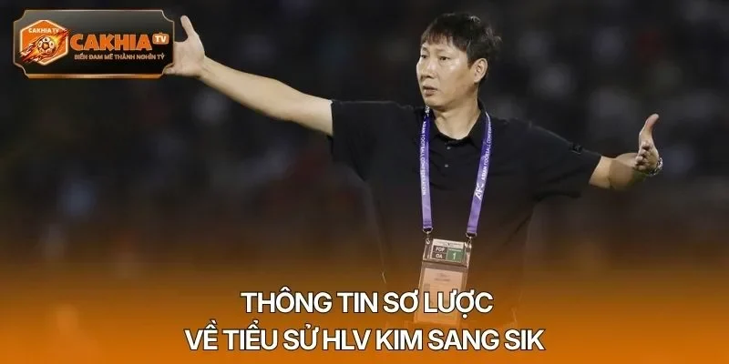 Thông tin sơ lược về tiểu sử HLV Kim Sang Sik