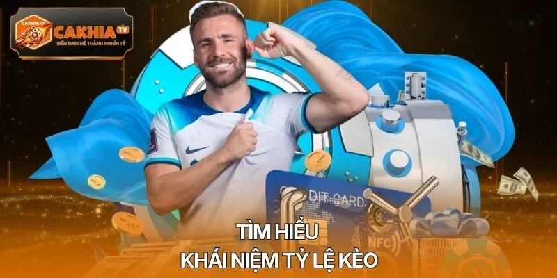 Tìm hiểu khái niệm tỷ lệ kèo