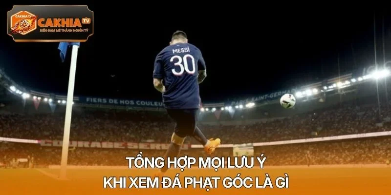 Tổng hợp mọi lưu ý khi xem đá phạt góc là gì
