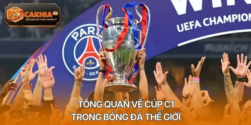 Tổng quan về cúp C1 trong bóng đá thế giới