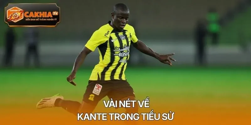Vài nét về Kante trong tiểu sử